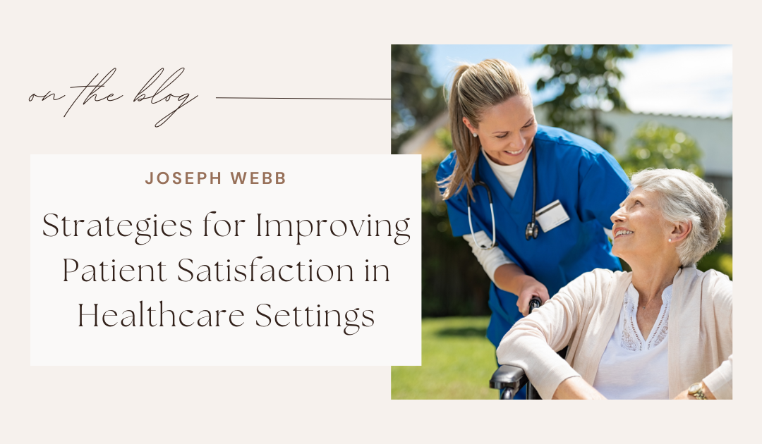 Strategies for Improving Patient Satisfaction in Healthcare Settings