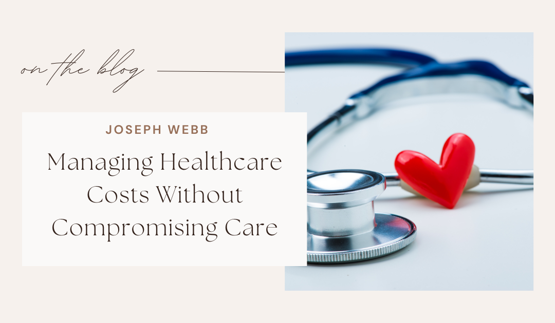 Managing Healthcare Costs Without Compromising Care