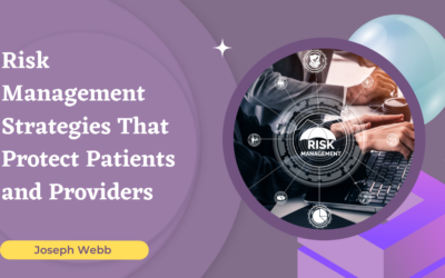 Risk Management Strategies That Protect Patients and Providers